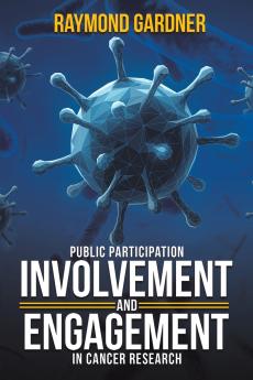 Public Participation Involvement and Engagement in Cancer Research