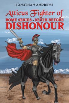 Atticus Fighter of Rome Series Death Before Dishonour