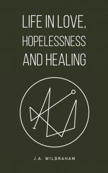 Life in Love Hopelessness and Healing