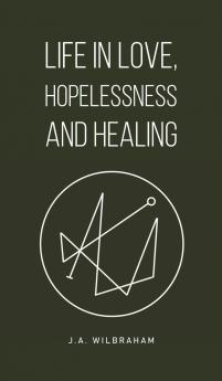 Life in Love Hopelessness and Healing