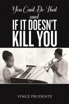 You Can't Do That and If It Doesn't Kill You