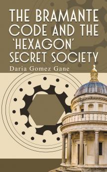 Bramante Code and the 'Hexagon' Secret Society