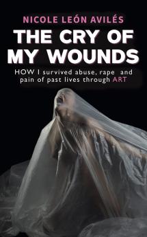 The Cry of My Wounds