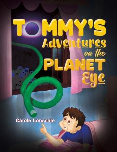 Tommy's Adventures on the Planet Eye