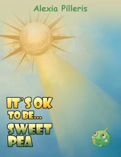 It's OK to Be... Sweet Pea