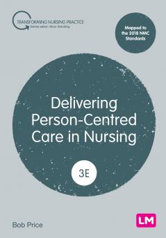Delivering Person-Centred Care in Nursing (Third edition)