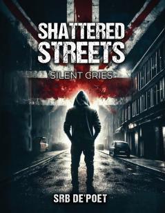 SHATTERED STREETS SILENT CRIES