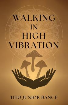 Walking in High Vibration