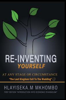 Re-Inventing Yourself at any stage or circumstance