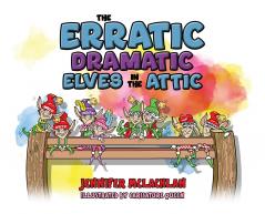 The Erratic Dramatic Elves in the Attic