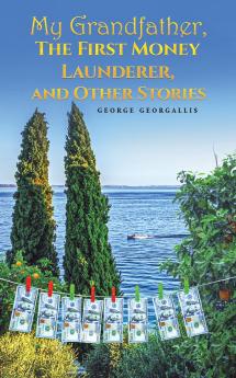 My Grandfather The First Money Launderer and Other Stories