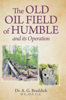 The Old Oil Field of Humble and its Operation