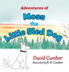 Adventures of Moss the Little Sled Dog