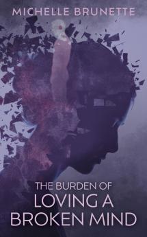 Burden of Loving a Broken Mind