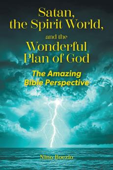 Satan the Spirit World and the Wonderful Plan of God
