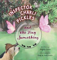 Inspector Charli Pickles and the Tiny Something