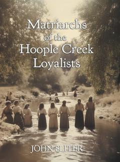 Matriarchs of the Hoople Creek Loyalists