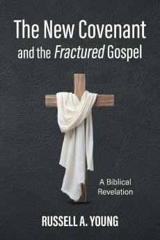 The New Covenant and the Fractured Gospel