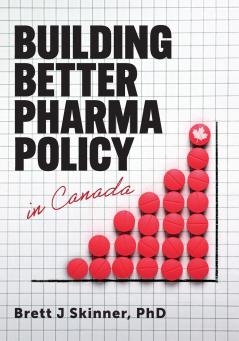 Building Better Pharma Policy in Canada