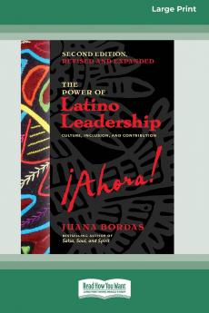 The Power of Latino Leadership Second Edition Revised and Updated