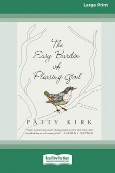 The Easy Burden of Pleasing God (16pt Large Print Edition)