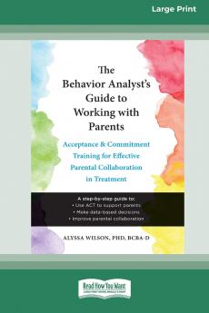 The Behavior Analyst's Guide to Working with Parents