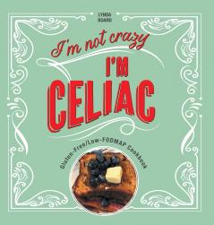 I'm Not Crazy I'm Celiac