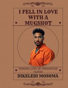 I FELL IN LOVE WITH A MUGSHOT
