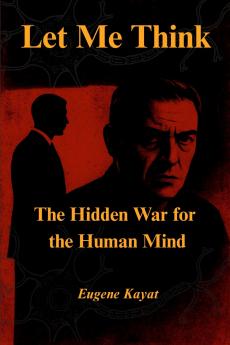 Let Me Think - The Hidden War for The Human Mind