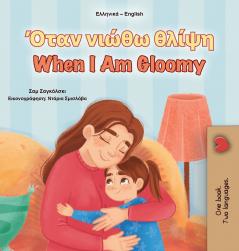 When I am Gloomy (Greek English Bilingual Children's Book)