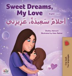 Sweet Dreams My Love (English Arabic Bilingual Book for Kids)