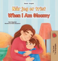 When I am Gloomy (Danish English Bilingual Children's Book)
