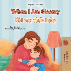 When I am Gloomy (English Vietnamese Bilingual Children's Book)