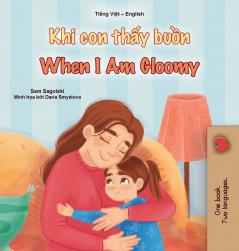 When I am Gloomy (Vietnamese English Bilingual Children's Book)