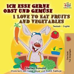 I Love to Eat Fruits and Vegetables (German English Bilingual Book)