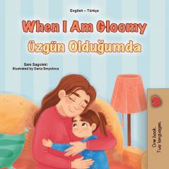 When I am Gloomy (English Turkish Bilingual Children's Book)