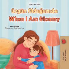 When I am Gloomy (Turkish English Bilingual Children's Book)