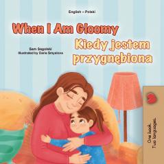 When I am Gloomy (English Polish Bilingual Children's Book)