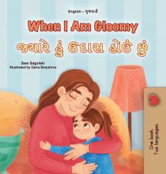 When I am Gloomy (English Gujarati Bilingual Children's Book)