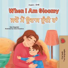 When I am Gloomy (English Punjabi Bilingual Children's Book)