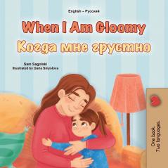 When I am Gloomy (English Russian Bilingual Children's Book)