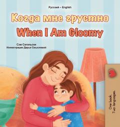When I am Gloomy (Russian English Bilingual Children's Book)