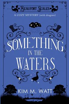 Something in the Waters - a cozy mystery (with dragons)