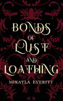 Bonds of Lust and Loathing