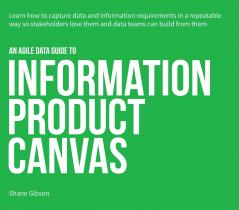 An Agile Data Guide to Information Product Canvas
