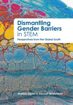 Dismantling Gender Barriers in STEM Perspectives from the Global South