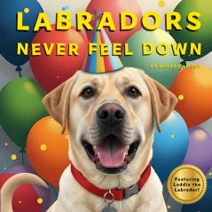 Labradors Never Feel Down