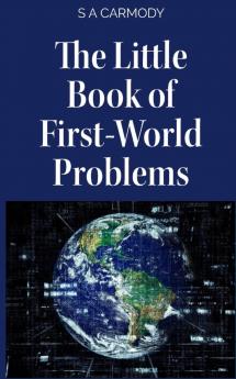 The Little Book of First-World Problems