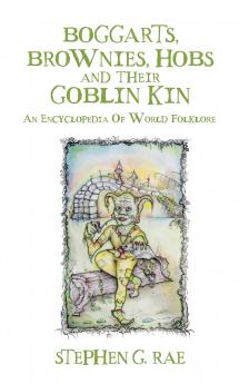 Boggarts Brownies Hobs and their Goblin Kin