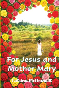 For Jesus and Mother Mary